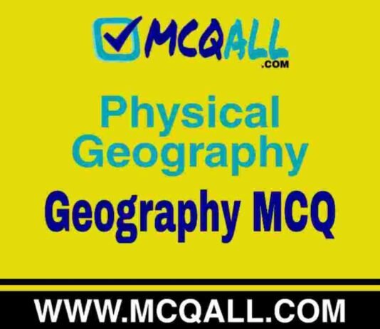 Physical Geography – Geography MCQ Question and Answer Physical Geography - Geography MCQ Question and Answer
