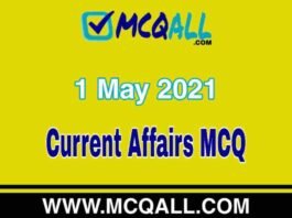 Current Affairs – 1 May 2021 MCQ Question and Answer Current Affairs - 1 May 2021 MCQ Question and Answer