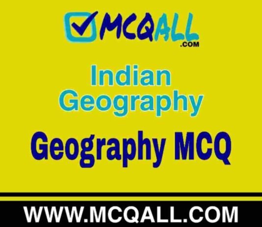 Indian Geography – Geography MCQ Question and Answer Indian Geography - Geography MCQ Question and Answer