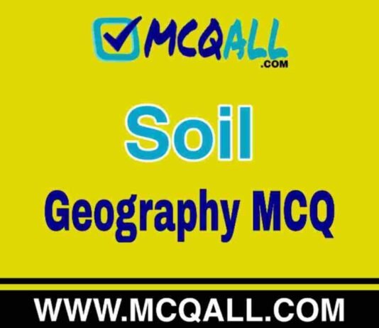 Soil – Geography MCQ Question and Answer Soil - Geography MCQ Question and Answer