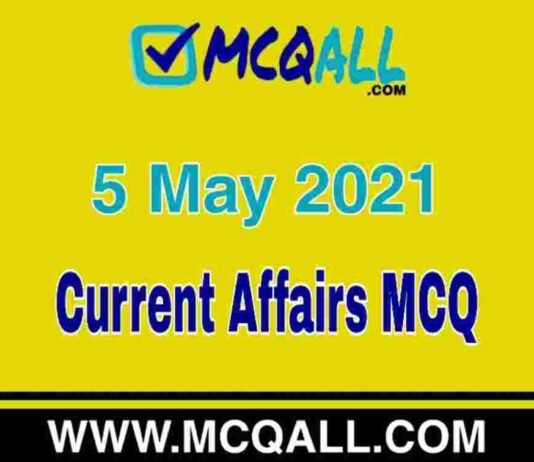 Current Affairs – 5 May 2021 MCQ Question and Answer Current Affairs - 5 May 2021 MCQ Question and Answer