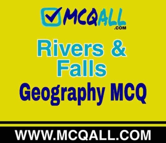 Rivers & Falls – Geography MCQ Question and Answer Rivers & Falls - Geography MCQ Question and Answer