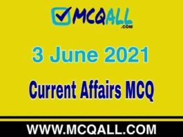 Current Affairs – 3 June 2021 MCQ Question and Answer Current Affairs - 3 June 2021 MCQ Question and Answer