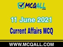 Current Affairs – 11 June 2021 MCQ Question and Answer Current Affairs - 11 June 2021 MCQ Question and Answer