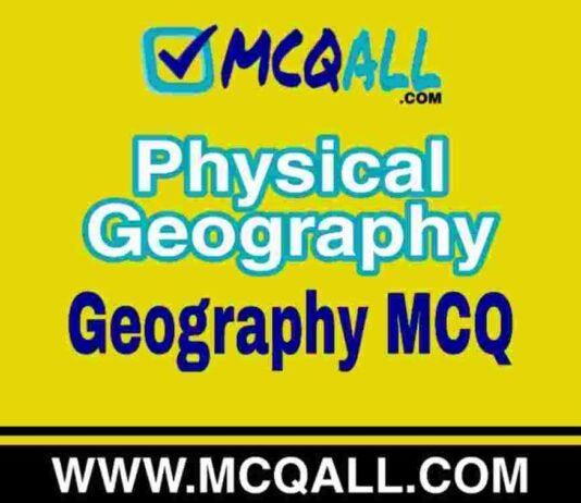 Physical Geography – Geography MCQ Question and Answer Physical Geography - Geography MCQ Question and Answer