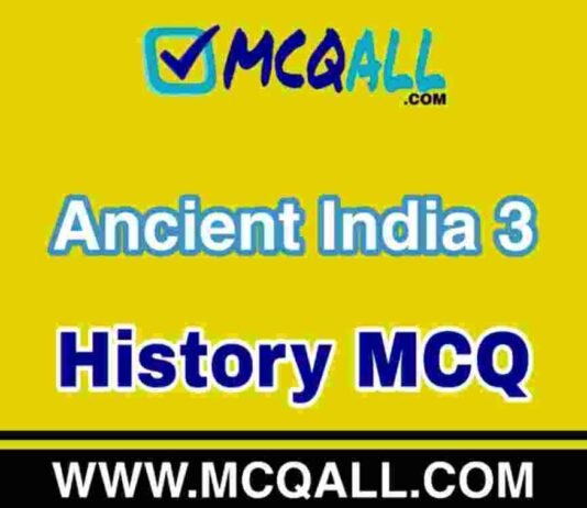 Ancient India 3 – History MCQ Question and Answer Ancient India - History MCQ Question and Answer