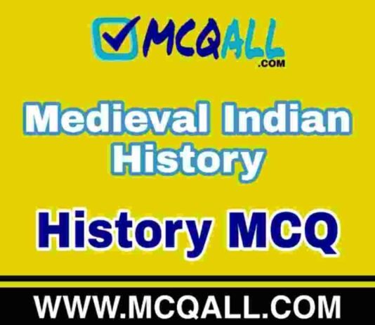 Medieval Indian History – History MCQ Question and Answer Medieval Indian History - History MCQ Question and Answer
