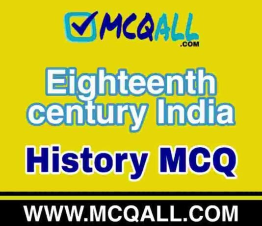 Eighteenth century India – History MCQ Question and Answer Eighteenth century India - History MCQ Question and Answer