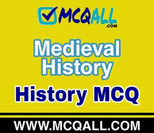 Medieval History – History MCQ Question and Answer Medieval History - History MCQ Question and Answer