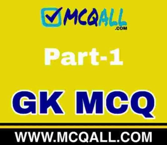 General Knowledge Part-1 – GK MCQ Question and Answer General Knowledge Part-1 - GK MCQ Question and Answer