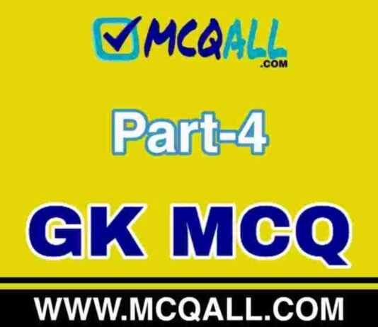 General Knowledge Part-4 GK MCQ Question and Answer General Knowledge Part-4 GK MCQ Question and Answer