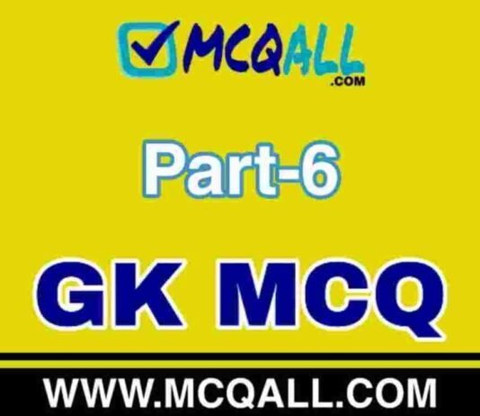 General Knowledge – GK MCQ Question and Answer Part-6 General Knowledge - GK MCQ Question and Answer Part-6