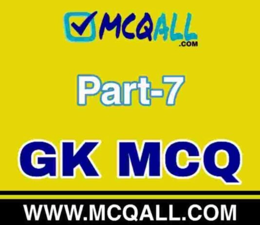 General Knowledge – GK MCQ Question and Answer Part-7 General Knowledge - GK MCQ Question and Answer Part-7