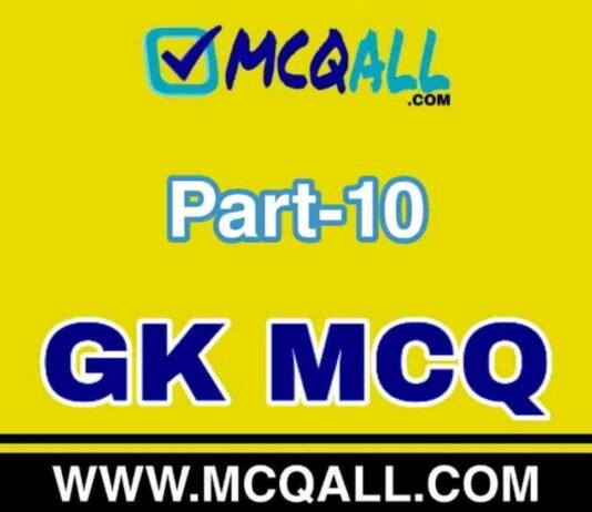 General Knowledge – GK MCQ Question and Answer Part-10 General Knowledge - GK MCQ Question and Answer Part-10
