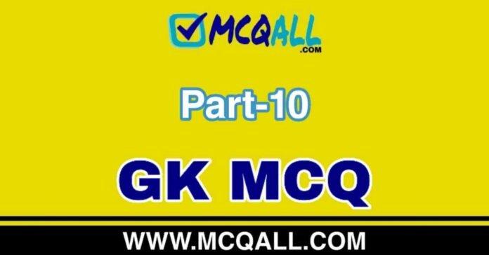 General Knowledge - GK MCQ Question and Answer Part-10 General Knowledge - GK MCQ Question and Answer Part-10