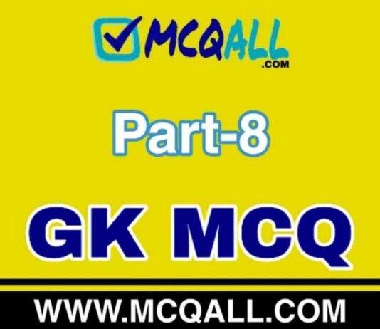 General Knowledge – GK MCQ Question and Answer Part-8 General Knowledge - GK MCQ Question and Answer Part-8
