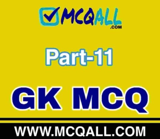 General Knowledge – GK MCQ Question and Answer Part-11 General Knowledge - GK MCQ Question and Answer Part-11