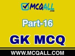 General Knowledge – GK MCQ Question and Answer Part-16 General Knowledge - GK MCQ Question and Answer Part-16