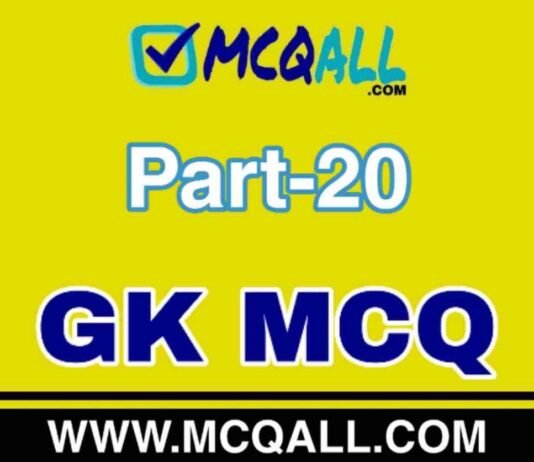 General Knowledge – GK MCQ Question and Answer Part-20 General Knowledge - GK MCQ Question and Answer Part-20