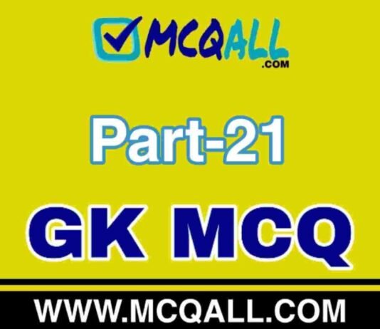General Knowledge – GK MCQ Question and Answer Part-21 General Knowledge - GK MCQ Question and Answer Part-21