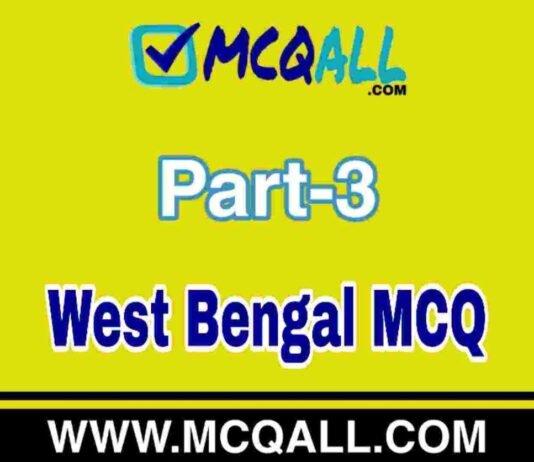 West Bengal MCQ Question and Answer Part-3 West Bengal MCQ Question and Answer Part-3
