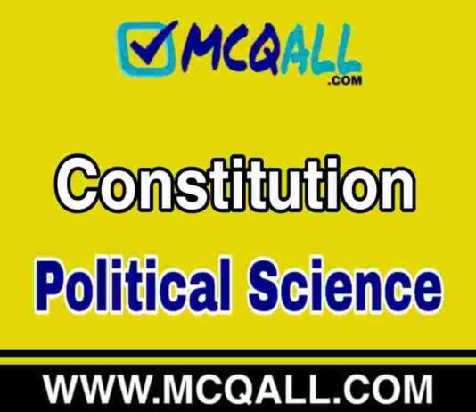 Constitution – Political Science MCQ Question and Answer Constitution - Political Science MCQ Question and Answer