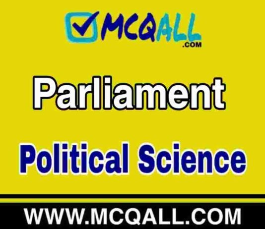 Parliament – Political Science MCQ Question and Answer Parliament - Political Science MCQ Question and Answer