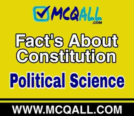 Fact’s About Constitution – Political Science MCQ Question and Answer Fact's About Constitution - Political Science MCQ Question and Answer
