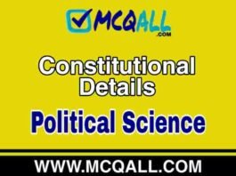 Constitutional Details – Political Science MCQ Question and Answer Constitutional Details - Political Science MCQ Question and Answer