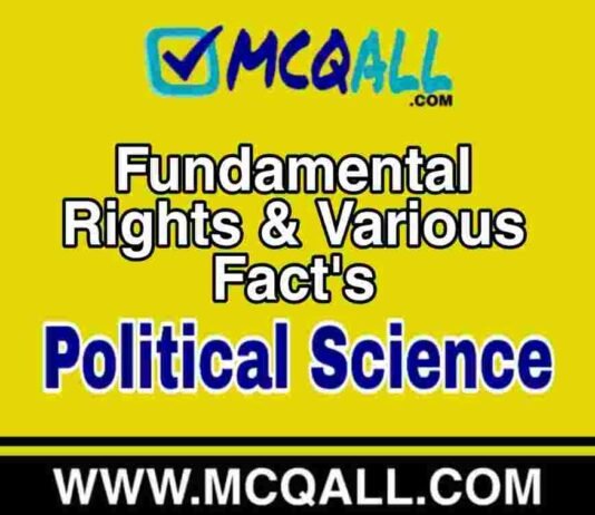Fundamental Rights & Various Fact’s – Political Science MCQ Question and Answer Fundamental Rights & Various Fact's - Political Science MCQ Question and Answer