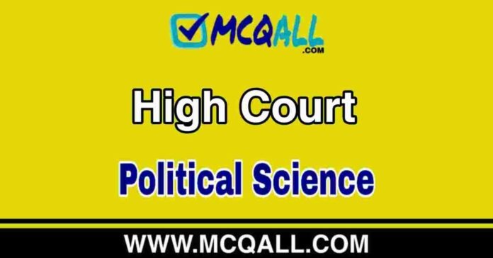 High Court - Political Science MCQ Question and Answer