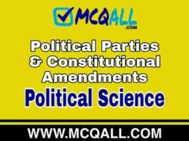Political Parties & Constitutional Amendments – Political Science MCQ Question and Answer Political Parties & Constitutional Amendments - Political Science MCQ Question and Answer