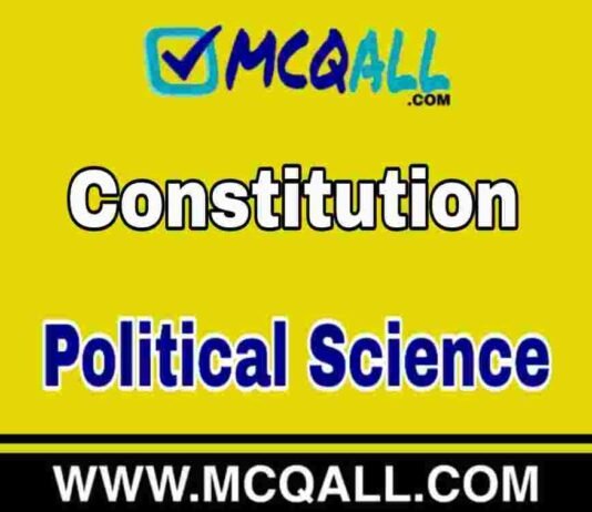 Constitution – Political Science MCQ Question and Answer Constitution - Political Science MCQ Question and Answer