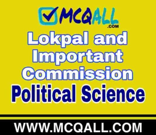 Lokpal and Important Commission – Political Science MCQ Question and Answer Lokpal and Important Commission - Political Science MCQ Question and Answer