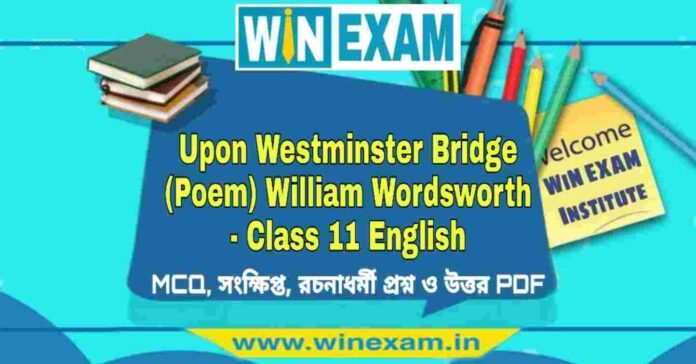 Upon Westminster Bridge (Poem) William Wordsworth - Class 11 English Suggestion PDF