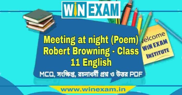 Meeting at night (Poem) Robert Browning - Class 11 English Suggestion PDF