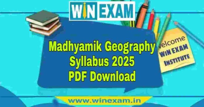 মাধ্যমিক ভূগোল সিলেবাস ২০২৫ | Madhyamik Geography Syllabus 2025 PDF Download
