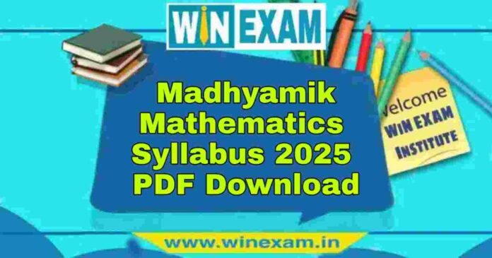 মাধ্যমিক গণিত সিলেবাস ২০২৫ | Madhyamik Mathematics Syllabus 2025 PDF Download