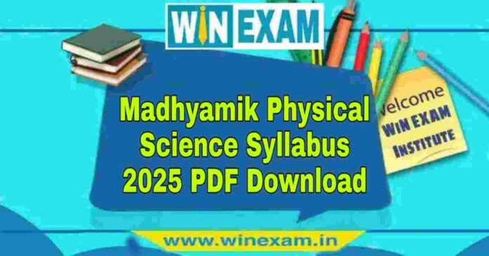 মাধ্যমিক ভৌত বিজ্ঞান সিলেবাস ২০২৫ | Madhyamik Physical Science Syllabus 2025 PDF Download
