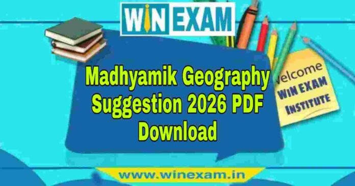 মাধ্যমিক ভূগোল সাজেশন ২০২৬ | Madhyamik Geography Suggestion 2026 PDF Download